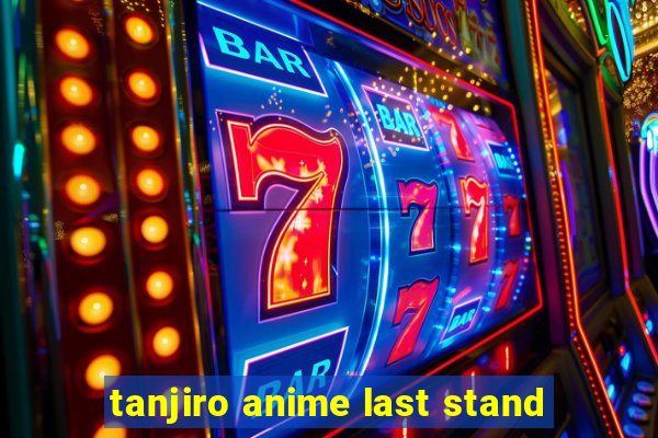 tanjiro anime last stand